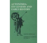 Autonomia, Its Genesis and Early History, American Classical Studies Martin Ostwald (Auteur)