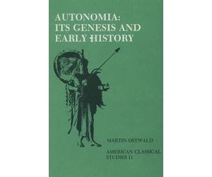 Martin Ostwald Autonomia, Its Genesis and Early History (Poche)