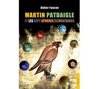 Martin Patdaigle et les sept sphères élémentaires² - Didier Faucon - Jets D'encre - broché - Roman