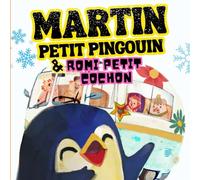 Martin petit pingouin et Romi petit cochon: Le numéro 2 de la série. Une Aventure Colorée d'Amitié et d'Acceptation