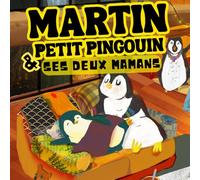 Martin petit pingouin et ses deux mamans : A chacun son talent !: Un livre illustré inspirant sur l’estime de soi et l’amitié. Famille homoparentale.