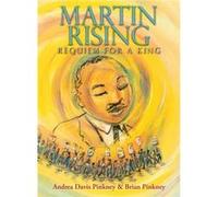 Martin Rising: Requiem for a King Andrea Davis Pinkney , Illustrated by Brian Pinkney (Auteur)
