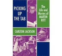 Martin Ritt the Life and Movies by Carlton Jackson Carlton Jackson (Auteur)