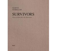 Martin Schoeller: Survivors. Faces of Life after the Holocaust /anglais
