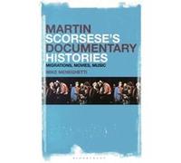 Martin Scorseses Documentary Histories by Dr. Mike Meneghetti Dr. Mike Meneghetti (Auteur)