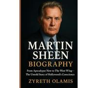 Martin Sheen Biography: From Apocalypse Now to The West Wing - The Untold Story of Hollywood’s Conscience