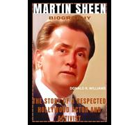 MARTIN SHEEN BIOGRAPHY: THE STORY OF A RESPECTED HOLLYWOOD ACTOR AND ACTIVIST