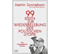 Martin Sonnebor 99 Ideen zur Wiederbelebung der politischen Utopie: Das (Poche)