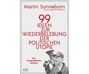 Martin Sonnebor 99 Ideen zur Wiederbelebung der politischen Utopie: Das (Poche)