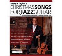Martin Taylor’s Christmas Songs For Jazz Guitar: Solo Jazz Guitar Arrangements of 10 Beautiful Christmas Carols