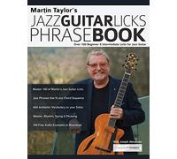 Martin Taylor’s Jazz Guitar Licks Phrase Book: Beginner & Intermediate Licks for Jazz Guitar
