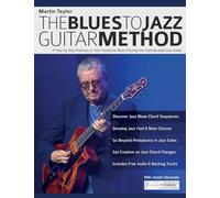 Martin Taylor: The Blues To Jazz Guitar Method: A Step-by-Step Pathway to Turn Traditional Blues Playing Into Sophisticated Jazz Guitar