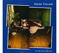 Martin Tetreault - La Nuit Ou J'Ai Dit Non [Import]