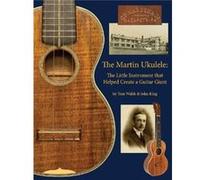 Martin Ukulele by Tom Walsh Tom Walsh - John King (Auteur)