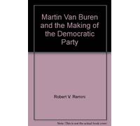 Martin Van Buren and the Making of the Democratic Party
