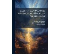 Martin van Marums Abhandlung Ã ber das Elektrisiren