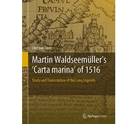 Martin Waldseemüller's 'Carta Marina' of 1516: Study and Transcription of the Long Legends