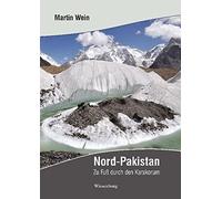 Martin Wein Nord-Pakistan: Zu Fuß durch den Karakorum (Relié)