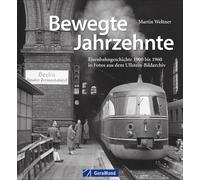 Martin Weltner Bildband Eisenbahn: Bewegte Jahrzehnte. Eisenbahngeschich (Relié)