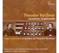 Martin West - Theodor Kirchner, Sämtliche Orgelwerke