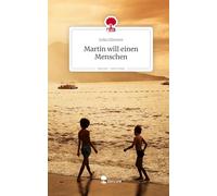 Martin will einen Menschen. Life is a Story - story.one