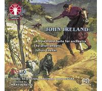 Martin Yates - John Ireland: Incidental music for Julius Caesar/The Overlanders/A Downland Suite [SACD Hybrid Multi-channel]