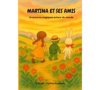 MARTINA ET SES AMIS: Aventures magiques autour du monde