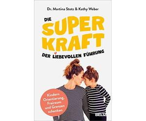 Martina Stotz K Die Superkraft der liebevollen Führung: Kindern Orientie (Relié)
