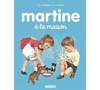 Martine à la maison Gilbert Delahaye (Auteur), Marcel Marlier (Illustration)