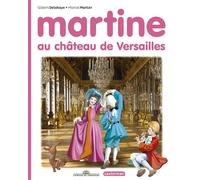 Martine au château de Versailles - Gilbert Delahaye - Casterman - cartonné - Album jeunesse