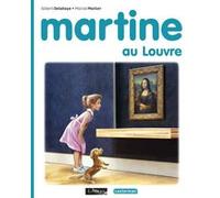 Martine au Louvre Gilbert Delahaye (Auteur), Rosalind Elland-Goldsmith (Auteur), Marcel Marlier (Illustration)