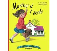 Martine fac-similé - Martine à l'école Gilbert Delahaye (Auteur), Marcel Marlier (Illustration)