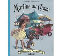 Martine fac-similé - Martine au cirque Gilbert Delahaye (Auteur), Marcel Marlier (Illustration)