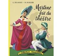 Martine fac-similé - Martine fait du théâtre Gilbert Delahaye (Auteur), Marcel Marlier (Illustration)