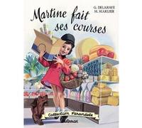 Martine fac-similé - Martine fait ses courses Gilbert Delahaye (Auteur), Marcel Marlier (Illustration)