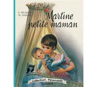Martine fac-similé - Martine petite maman Nouvelle édition - Gilbert Delahaye - Casterman - broché - Album jeunesse dès 3 ans