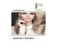 Martine, l'infidèle - Alfredius Mercurii - Muse Editions - Poche - Roman