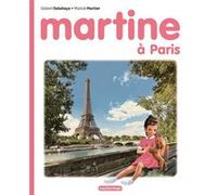 Martine - Martine à Paris Gilbert Delahaye (Auteur), Rosalind Elland-Goldsmith (Auteur), Marcel Marlier (Illustration)
