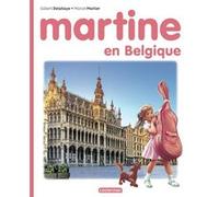 Martine - Martine en Belgique Gilbert Delahaye (Auteur), Rosalind Elland-Goldsmith (Auteur), Marcel Marlier (Illustration)