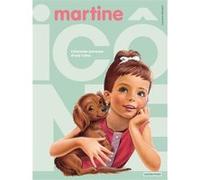 Martine - Martine, l'éternelle jeunesse d'une icône Laurence Boudart (Auteur), Gilbert Delahaye (Auteur), Marcel Marlier (Illustration)