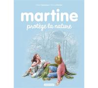 Martine protège la nature Ne2016 - Gilbert Delahaye - Casterman - cartonné - Album éveil dès la naissance