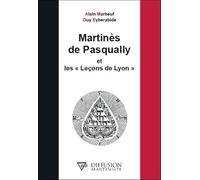 Martinès de Pasqually et les Leçons de Lyon