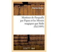 Papus & Sédir – Martines de Pasqually et Les Miroirs magiques – Hachette Livre