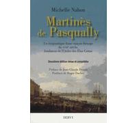 Martinès de Pasqually - Un énigmatique franc-maçon théurge du XVIIIe siècle, fondateur de l'Ordre de