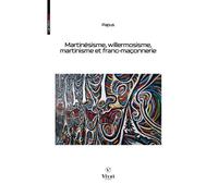 Martinésisme, willermosisme, martinisme et franc-maçonnerie - Papus Papus - VIVAT - broché - Essai
