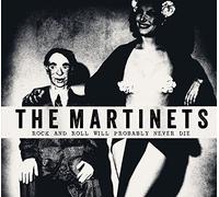 Martinets, the - Rock and Roll Will Probably Never die