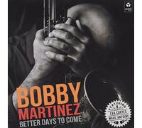 Martinez, Bobby - Better Days to Come [Import]