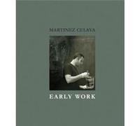 Martinez Celaya by Daniel A. Siedell Enrique Martinez Celaya (Auteur)