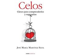 Martínez Selva, J: Celos : Claves Para Comprenderlos Y Super