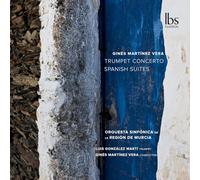 Martínez Vera, Ginés : Concerto pour Trompette, Suites Espagnoles